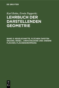 Cover Kegelschnitte, Flächen zweiten Grades, regel-, abwickelbare und andere Flächen, Flächenkrümmung