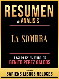 Cover Resumen & Analisis - La Sombra - Basado En El Libro De Benito Perez Galdos