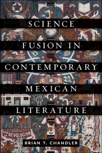 Cover Science Fusion in Contemporary Mexican Literature