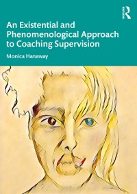 Cover An Existential and Phenomenological Approach to Coaching Supervision