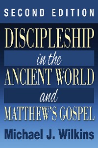Cover Discipleship in the Ancient World and Matthew’s Gospel, Second Edition