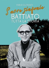 Cover Sacre sinfonie. Battiato: tutta la storia