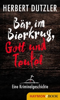 Cover Bär im Bierkrug, Gott und Teufel. Eine Kriminalgeschichte