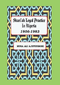 Cover Shariah Legal Practice in Nigeria 1956-1983