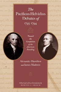 Cover The Pacificus-Helvidius Debates of 1793–1794