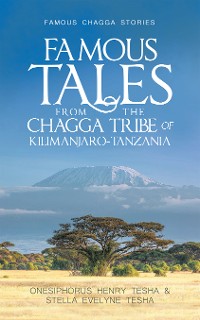 Cover Famous Tales from the Chagga Tribe of Kilimanjaro-Tanzania