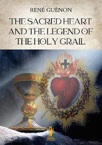 Cover The Sacred Heart and the Legend of the Holy Grail