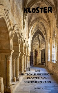 Cover Kloster - wie Entschleunigung im Kloster dich bereichern kann