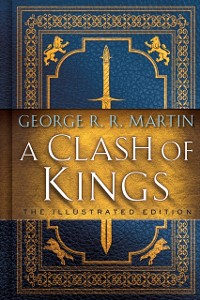 Cover Clash of Kings: The Illustrated Edition
