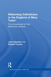 Cover Reforming Catholicism in the England of Mary Tudor