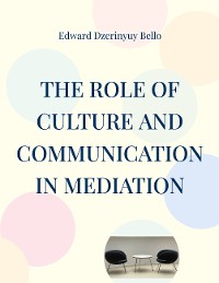 Cover The Role Of Culture And Communication In Mediation