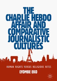 Cover The Charlie Hebdo Affair and Comparative Journalistic Cultures