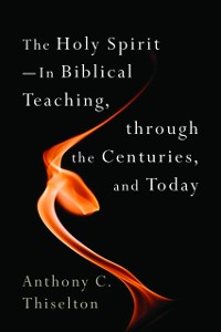 Cover Holy Spirit -- In Biblical Teaching, through the Centuries, and Today