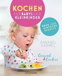 Cover Gesund und lecker: Kochen für Babys und Kleinkinder