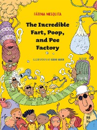 Cover The incredible fart, poop and pee factory