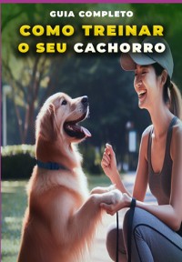 Cover Guia Completo Como Treinar O Seu Cachorro