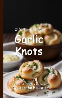 Cover It's Time to Eat Garlic Knots