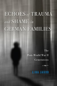 Cover Echoes of Trauma and Shame in German Families