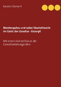 Cover Montesquieu und seine Staatstheorie im Geist der Gesetze - Exzerpt