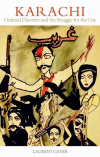 Cover Karachi: Ordered Disorder and the Struggle for the City