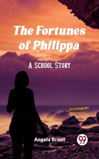 Cover Fortunes of Philippa A School Story