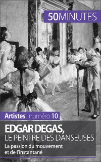 Cover Edgar Degas, le peintre des danseuses