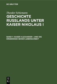 Cover Kaiser Alexander I. und die Ergebnisse seiner Lebensarbeit