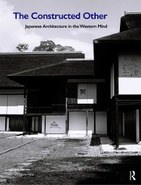 Cover Constructed Other: Japanese Architecture in the Western Mind