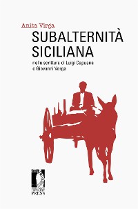 Cover Subalternità siciliana nella scrittura di Luigi Capuana e Giovanni Verga