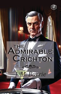 Cover The Admirable Crichton: A Comedy