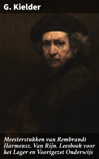 Cover Meesterstukken van Rembrandt Harmensz. Van Rijn. Leesboek voor het Lager en Voortgezet Onderwijs