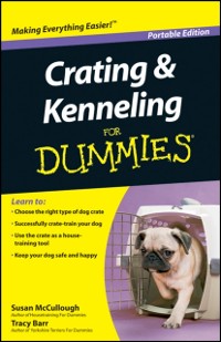 Cover Crating and Kenneling For Dummies, Portable Edition