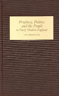 Cover Prophecy, Politics and the People in Early Modern England