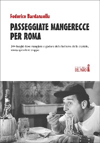 Cover Passeggiate mangerecce per Roma. 344 luoghi dove mangiare e godere delle bellezze della capitale, senza spendere troppo