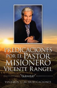 Cover Predicaciones Por El Pastor Misionero Vicente Rangel