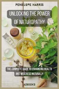 Cover Unlocking the Power of Naturopathy
