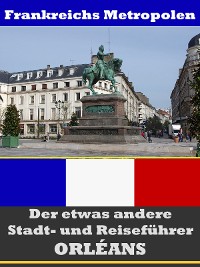 Cover Orléans - Der etwas andere Stadt- und Reiseführer - Mit Reise - Wörterbuch Deutsch-Französisch