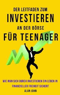 Cover Der Moderne Leitfaden für Aktienmarktinvestitionen für Jugendliche
