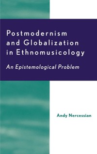Cover Postmodernism and Globalization in Ethnomusicology