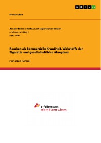 Cover Rauchen als kommerzielle Krankheit. Wirkstoffe der Zigarette und gesellschaftliche Akzeptanz