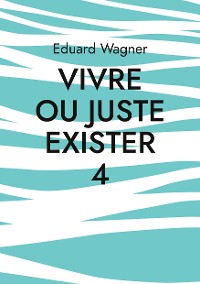 Cover Vivre ou juste exister 4