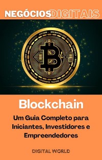 Cover Blockchain - Um Guia Completo para Iniciantes, Investidores e Empreendedores