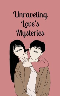 Cover Unraveling Love's Mysteries