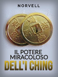 Cover Il Potere miracoloso dell'I Ching (Tradotto)