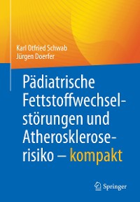 Cover Pädiatrische Fettstoffwechselstörungen und Atheroskleroserisiko – kompakt