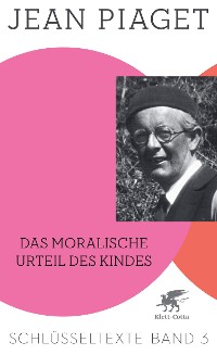 Cover Das moralische Urteil des Kindes (Schlüsseltexte in 6 Bänden, Bd. 3)