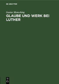 Cover Glaube und Werk bei Luther