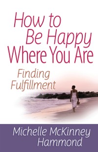 Cover How to Be Happy Where You Are