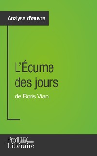 Cover L'Écume des jours de Boris Vian (Analyse approfondie)