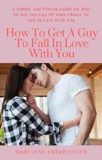 Cover How To Get A Guy To Fall In Love With You
